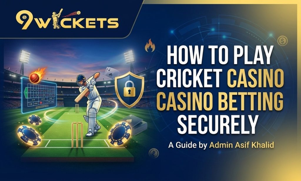How to Play Cricket Casino Betting Securely A Guide by Admin Asif Khalid
